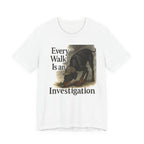 Doberman Every Walk Is an Investigation Tee