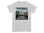 Stay Wild Chase Squirrels Graphic T-Shirt Product
