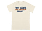 T-shirt with text "WHY DOODLE WHEN YOU CAN POODLE?".