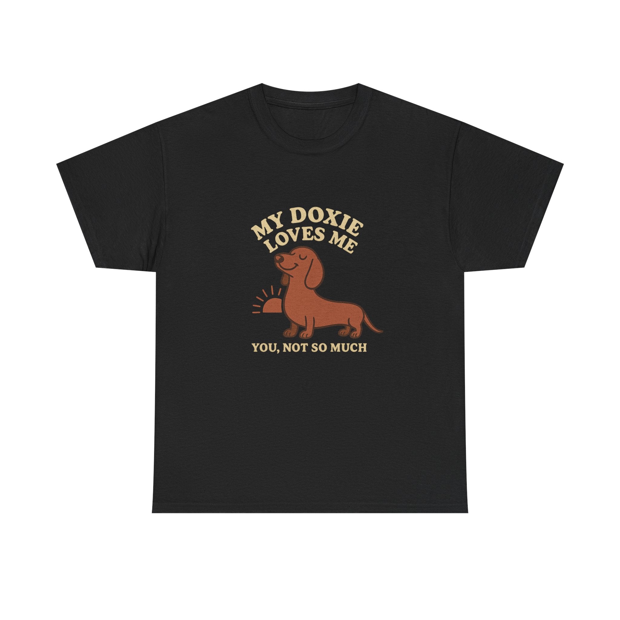 My Dachshund Loves Me, You Not So Much - Funny Dachshund Tee