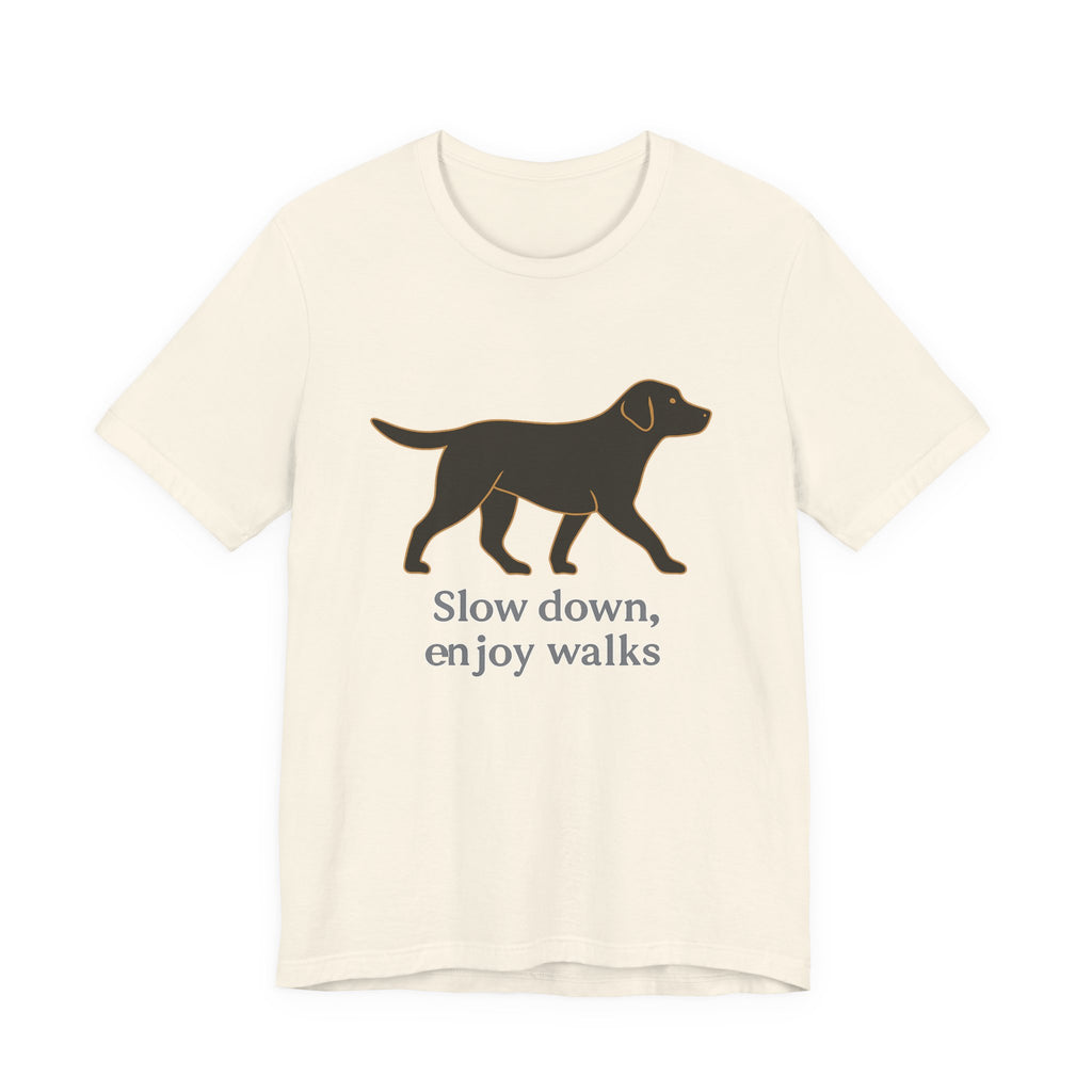 Black Lab Slow Down Enjoy Walks Tee