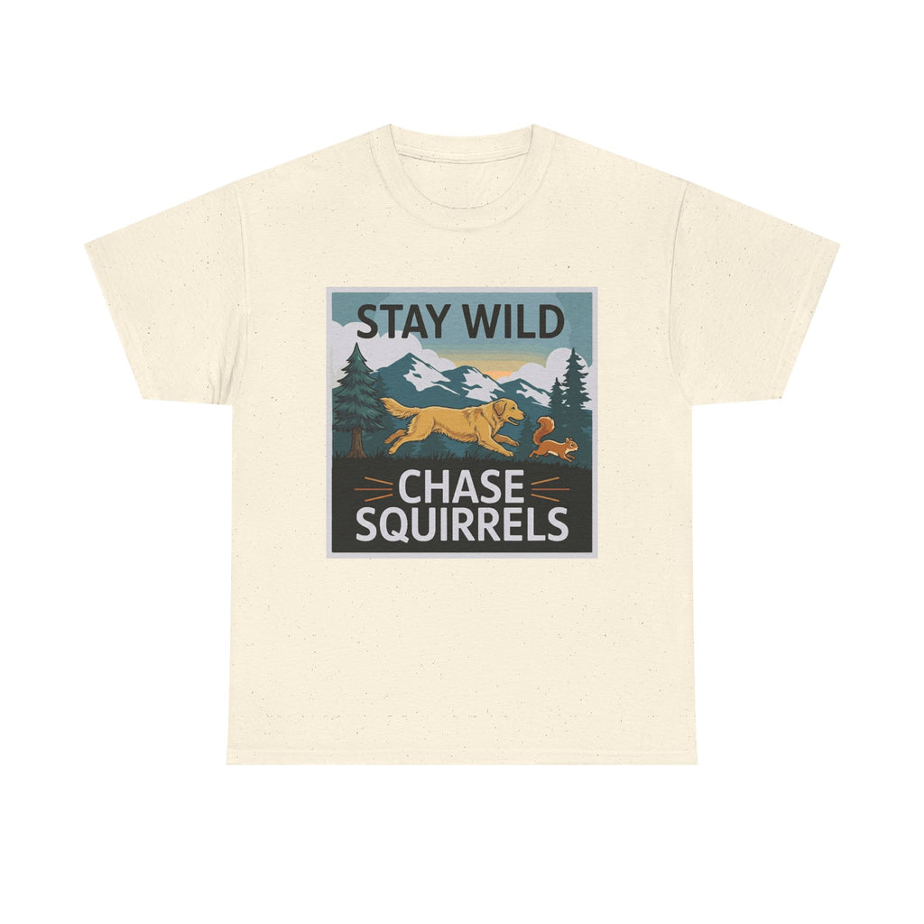 Stay Wild Chase Squirrels with Golden Retriever T-Shirt