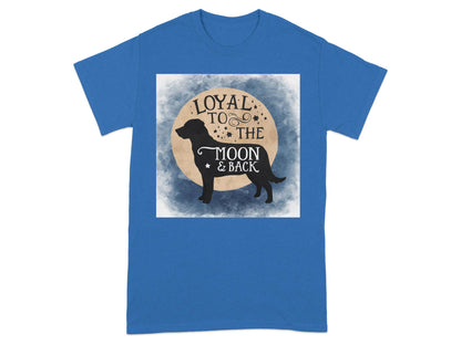 Loyal to the Moon and Back Dog Lover T-shirt product