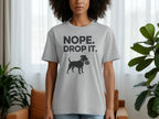 Nope. Drop It. Funny Dog Lover Graphic T-shirt Product
