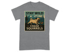 Pug chasing a squirrel with mountains and trees in the background, says "Stay Wild Chase Squirrels".