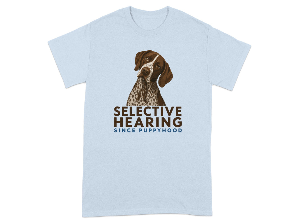 Light blue t-shirt with a German Shorthaired Pointer and "SELECTIVE HEARING SINCE PUPPYHOOD".