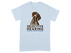 Light blue t-shirt with a German Shorthaired Pointer and "SELECTIVE HEARING SINCE PUPPYHOOD".