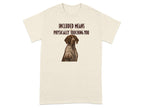T-shirt with a German Shorthaired Pointer and text "Included Means Physically Touching You".