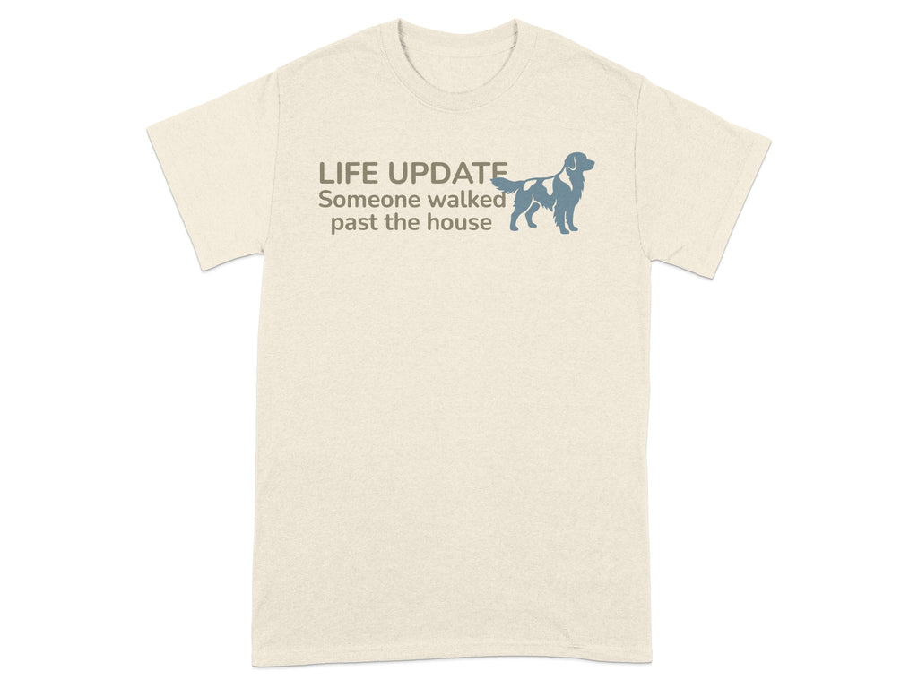 T-shirt with "LIFE UPDATE Someone walked past the house" text and dog silhouette.