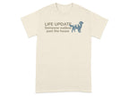 T-shirt with "LIFE UPDATE Someone walked past the house" text and dog silhouette.