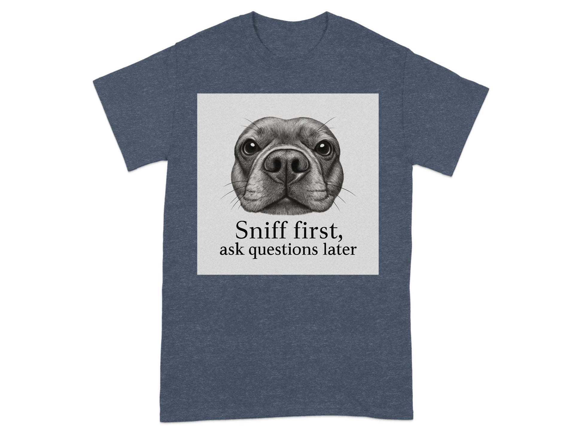 Sniff First Ask Questions Later T-shirt product type