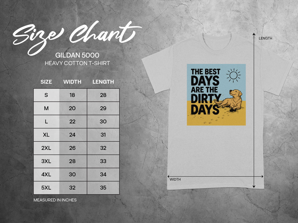 Gildan 5000 size chart with t-shirt graphic reading "The Best Days Are The Dirty Days."