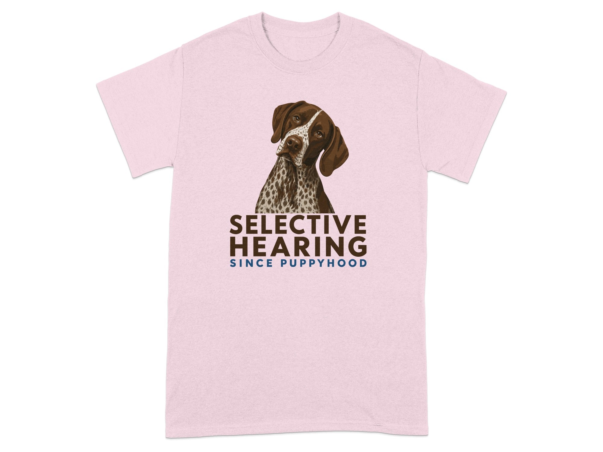 Selective Hearing German Shorthaired Pointer T-Shirt