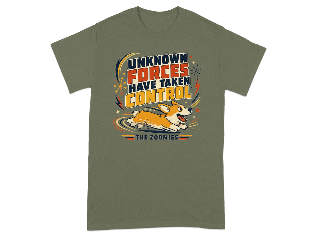 Green t-shirt with "UNKNOWN FORCES HAVE TAKEN CONTROL THE ZOOMIES" text and a corgi.