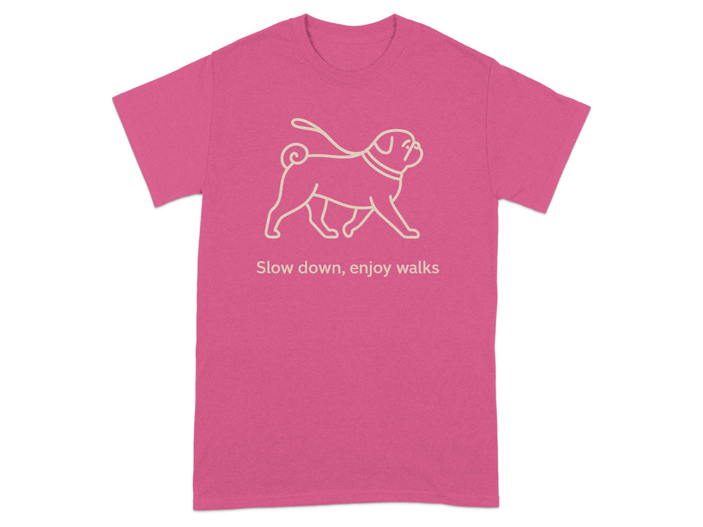 Pink t-shirt with a pug outline and the text "Slow down, enjoy walks".