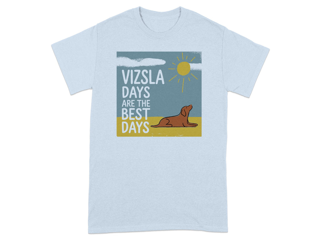 Light blue t-shirt with a Vizsla dog and text "Vizsla Days Are The Best Days".