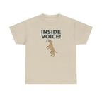 INSIDE VOICE! Funny Barking Dog Humor T-Shirt