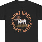 Hunt Hard Retrieve Harder German Shorthaired Pointer T-shirts Black T-Shirt