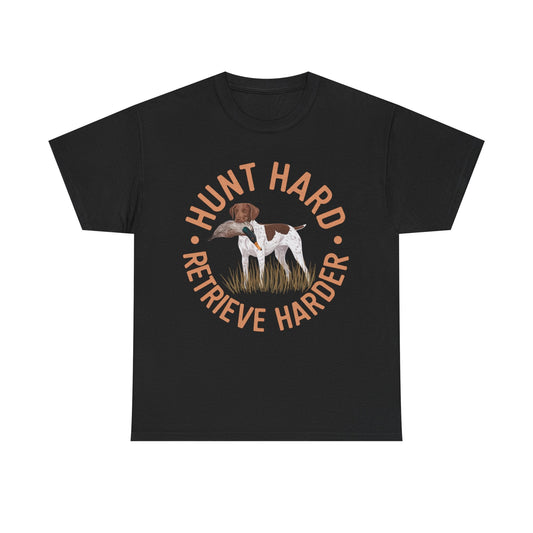 Hunt Hard Retrieve Harder German Shorthaired Pointer T-shirts Black T-Shirt