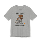 GWP Big Dog Small Ball Tee