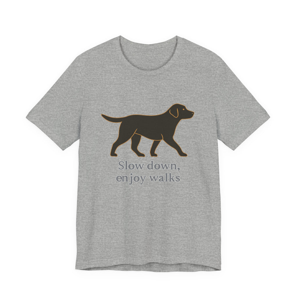 Black Lab Slow Down Enjoy Walks Tee