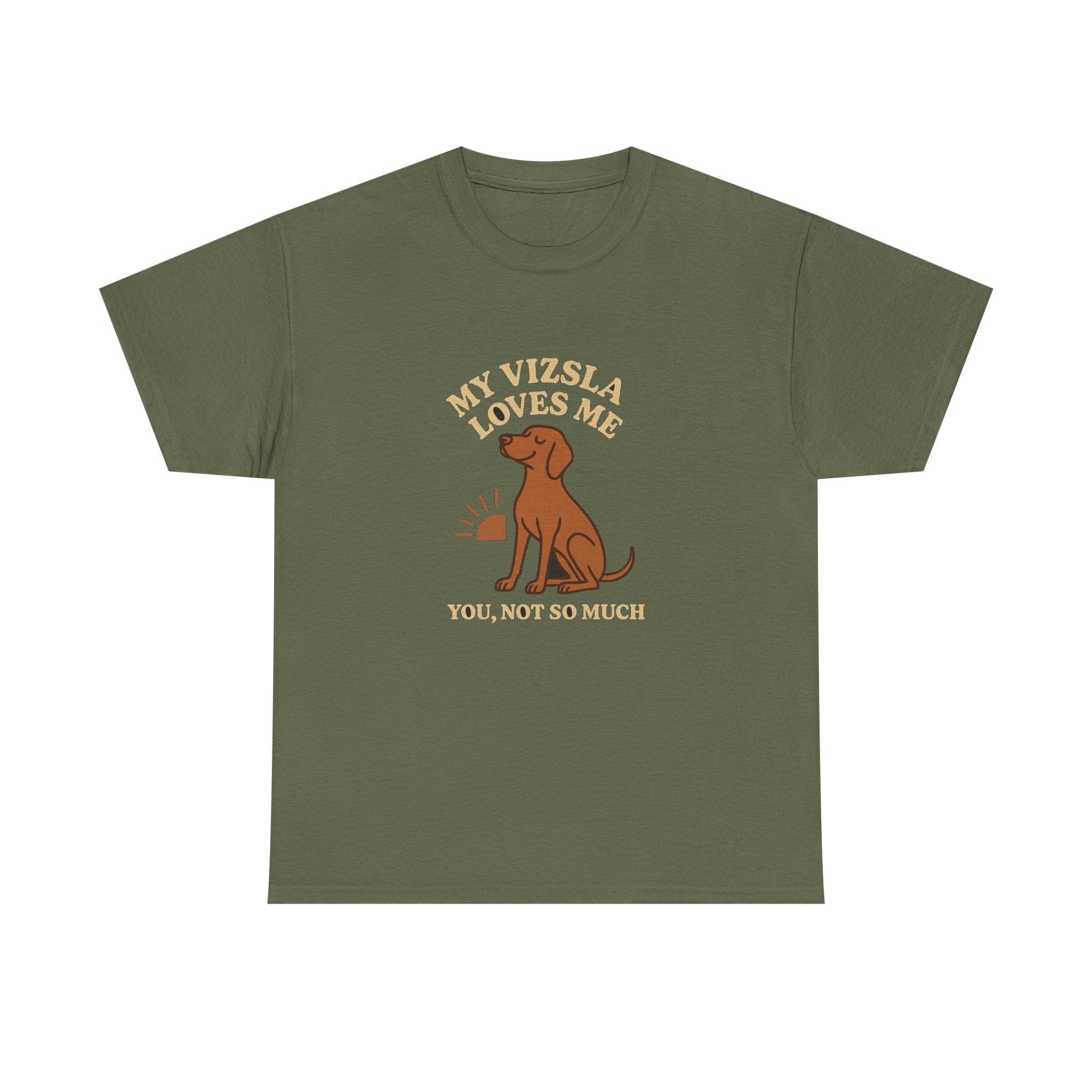 My Vizsla Loves Me, You Not So Much - Funny Vizsla Tee