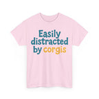 Corgi cute text "easily distracted by corgis" T-shirt
