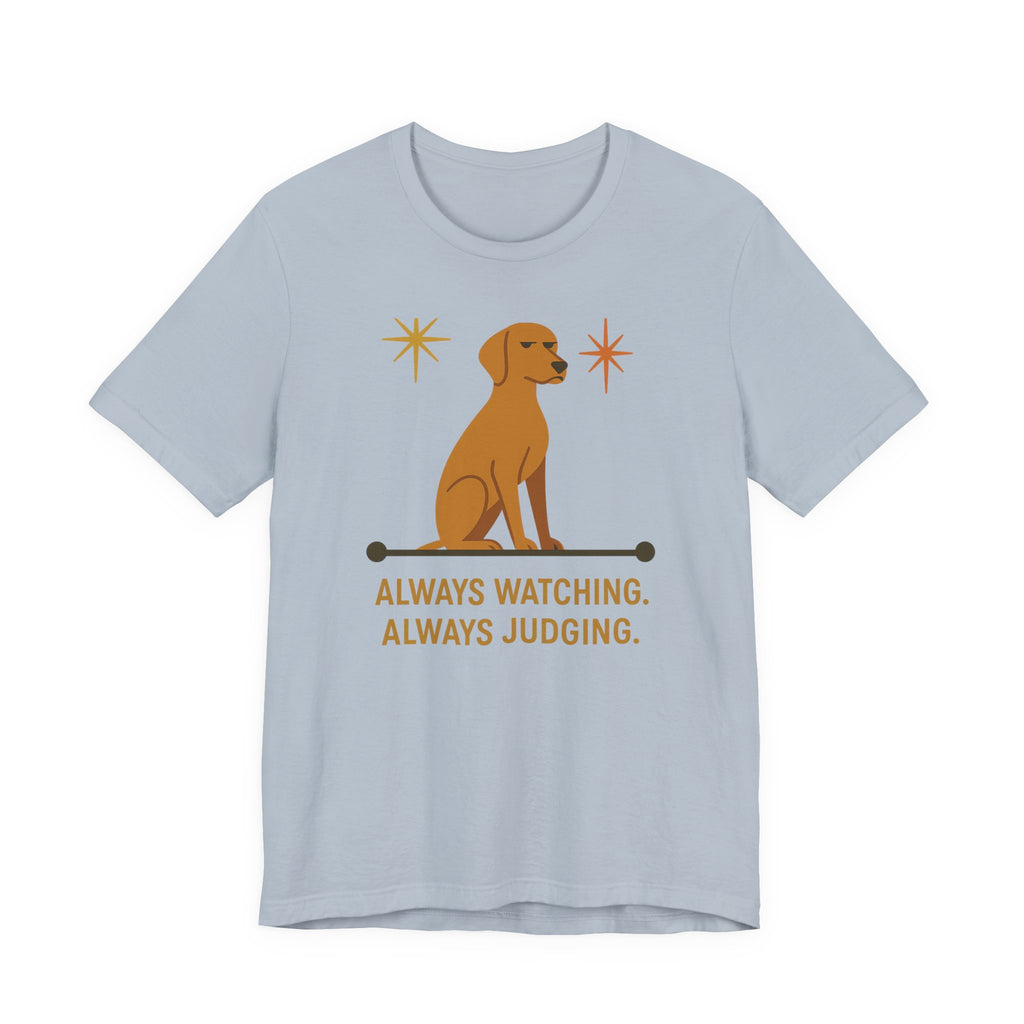 Vizsla Always Watching Always Judging Tee