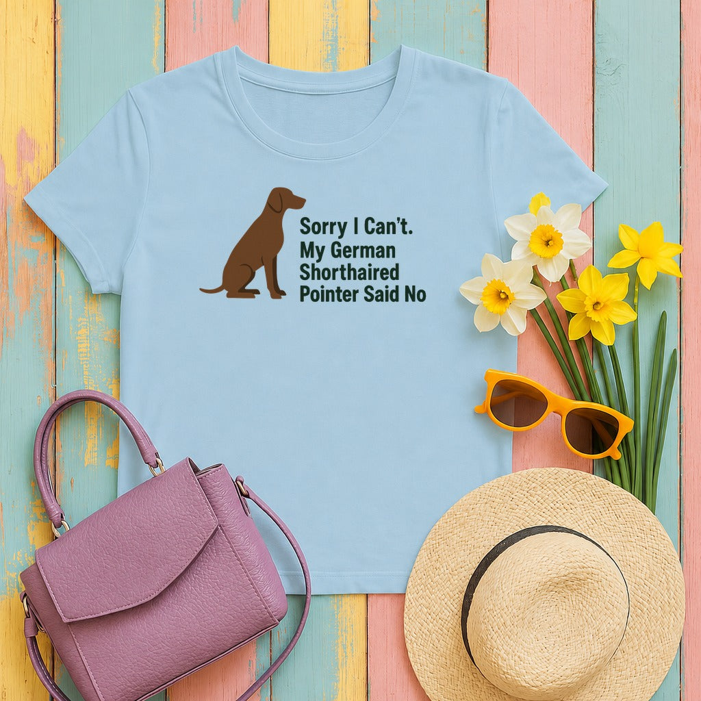 Pointer Priorities: My GSP Said No Humor T-Shirt in Light Blue
