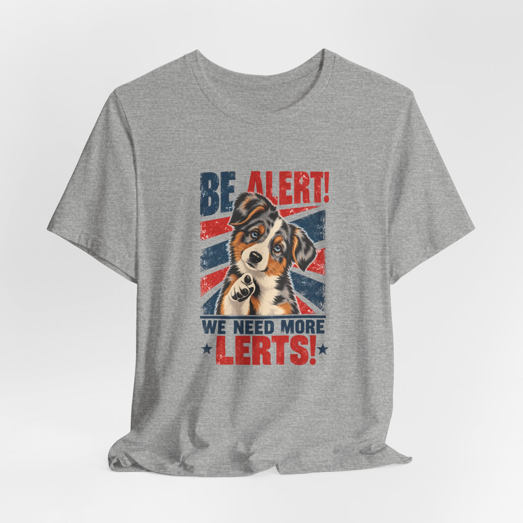 Australian Shepherd Be Alert We Need More Lerts Tee