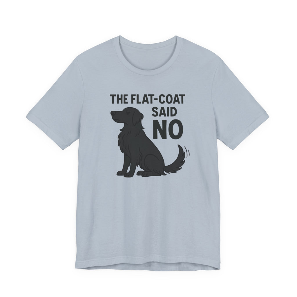 The Flat-Coat Said No Tee