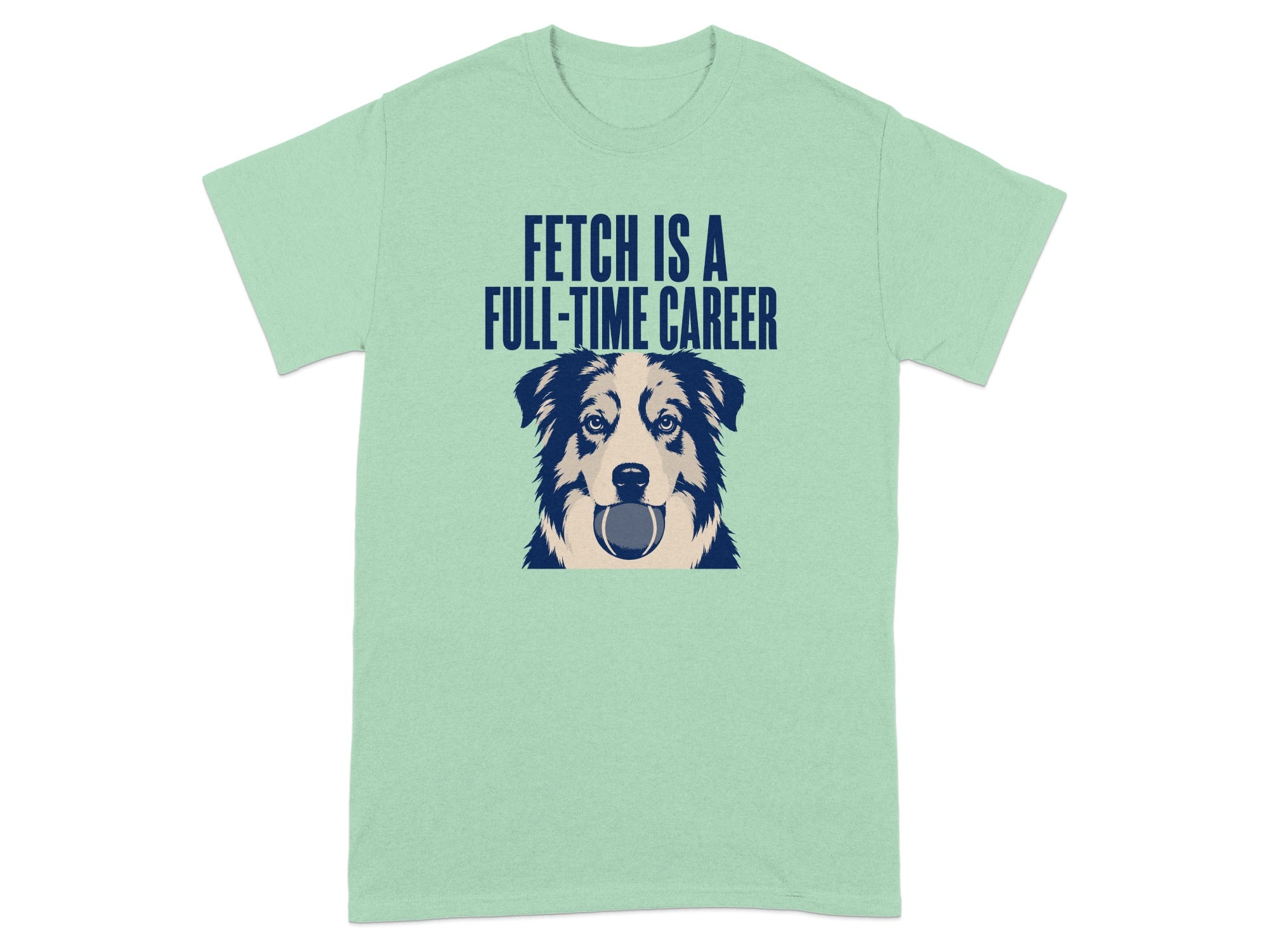 Mint green t-shirt with a dog holding a ball and text "FETCH IS A FULL-TIME CAREER".