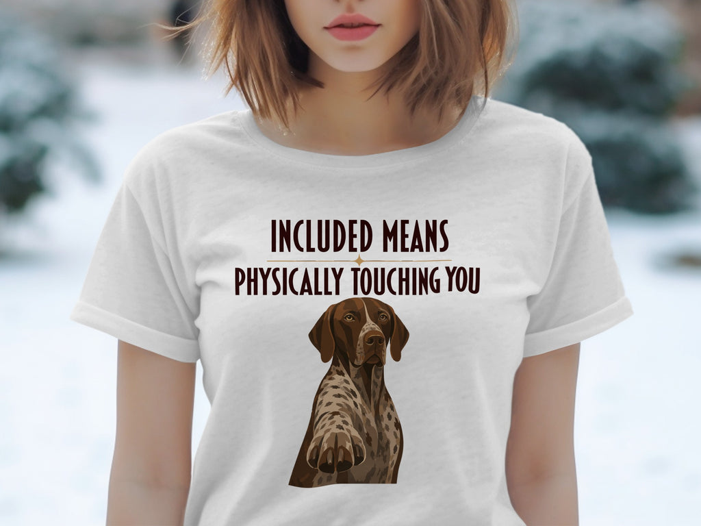 T-shirt with dog illustration and "Included Means Physically Touching You" text.