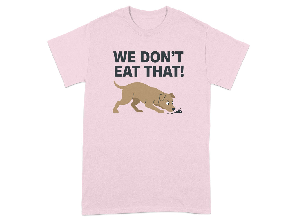 We Don't Eat That Dog Graphic T-shirt Casual Wear