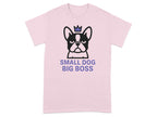 Small Dog Big Boss T-Shirt for Pet Lovers