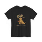 My Yellow Lab Loves Me, You Not So Much - Funny Yellow Lab Tee