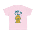 Easily Distracted By Dogs T-Shirt