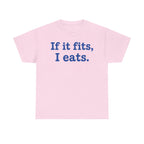 If It Fits I Eats T-Shirt