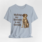 Walking My Brittany Is My Therapy Tee
