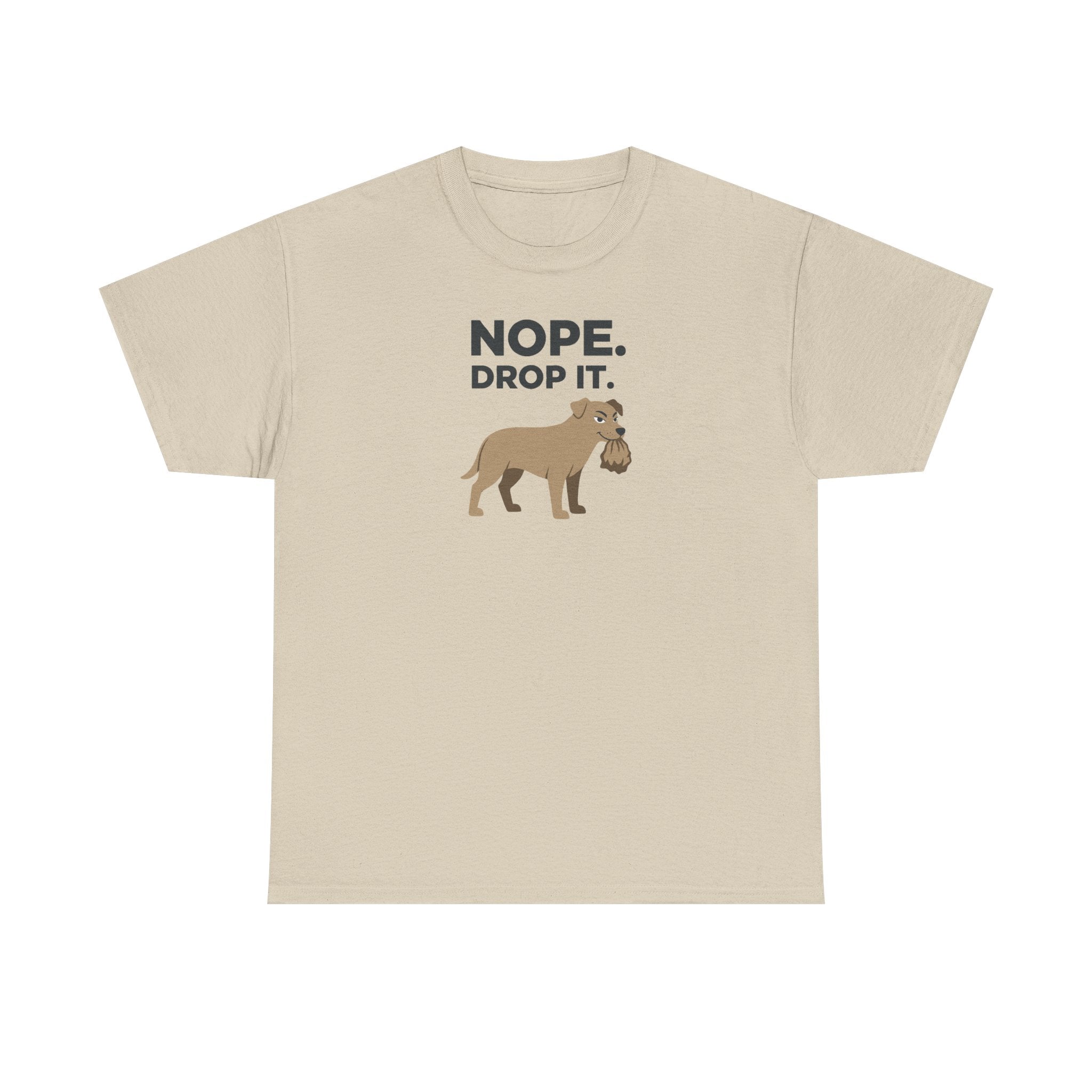 Nope Drop It Funny Dog Stubborn Canine T-Shirt
