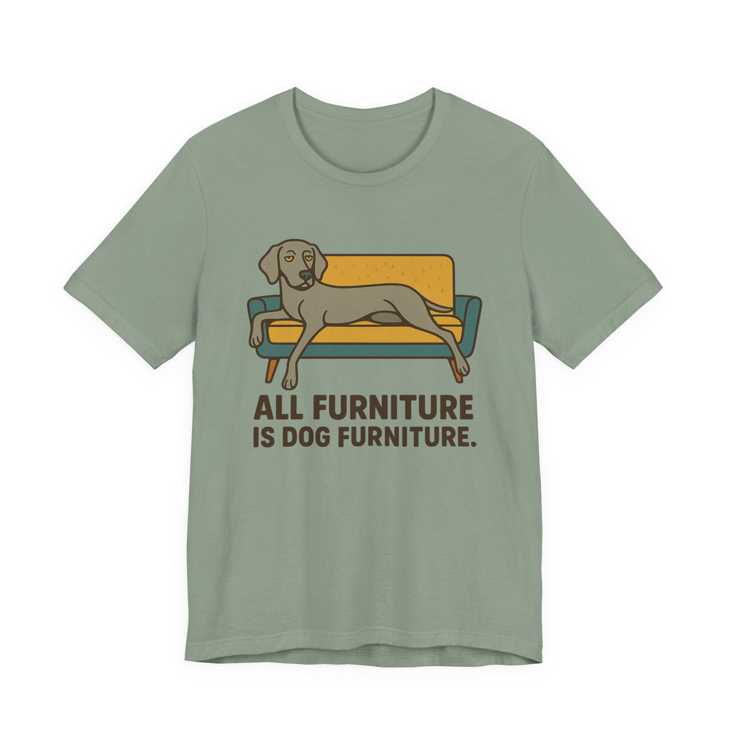 Weimaraner All Furniture Is Dog Furniture Tee
