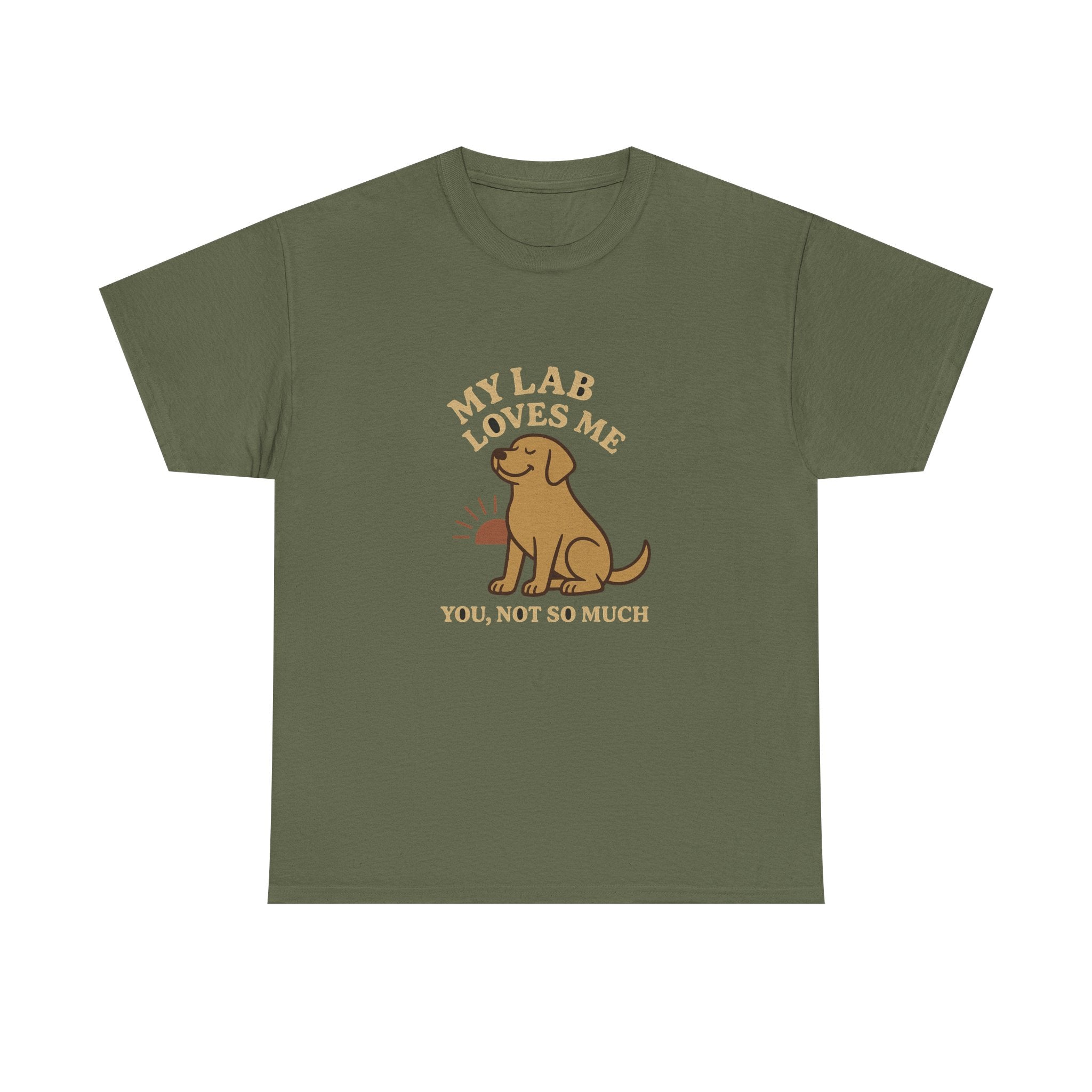 My Yellow Lab Loves Me, You Not So Much - Funny Yellow Lab Tee