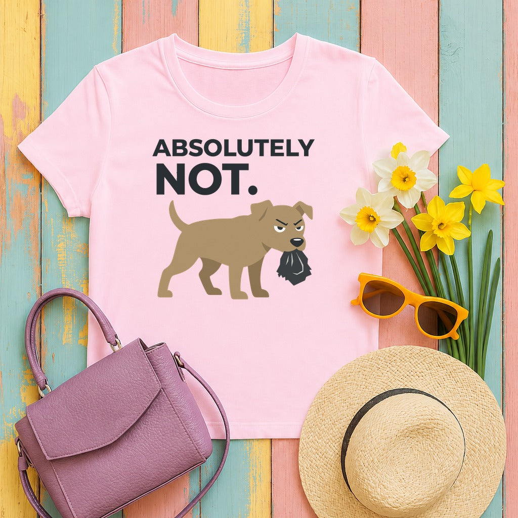 ABSOLUTELY NOT dog refuse funny pet saying T-Shirt in Light Pink