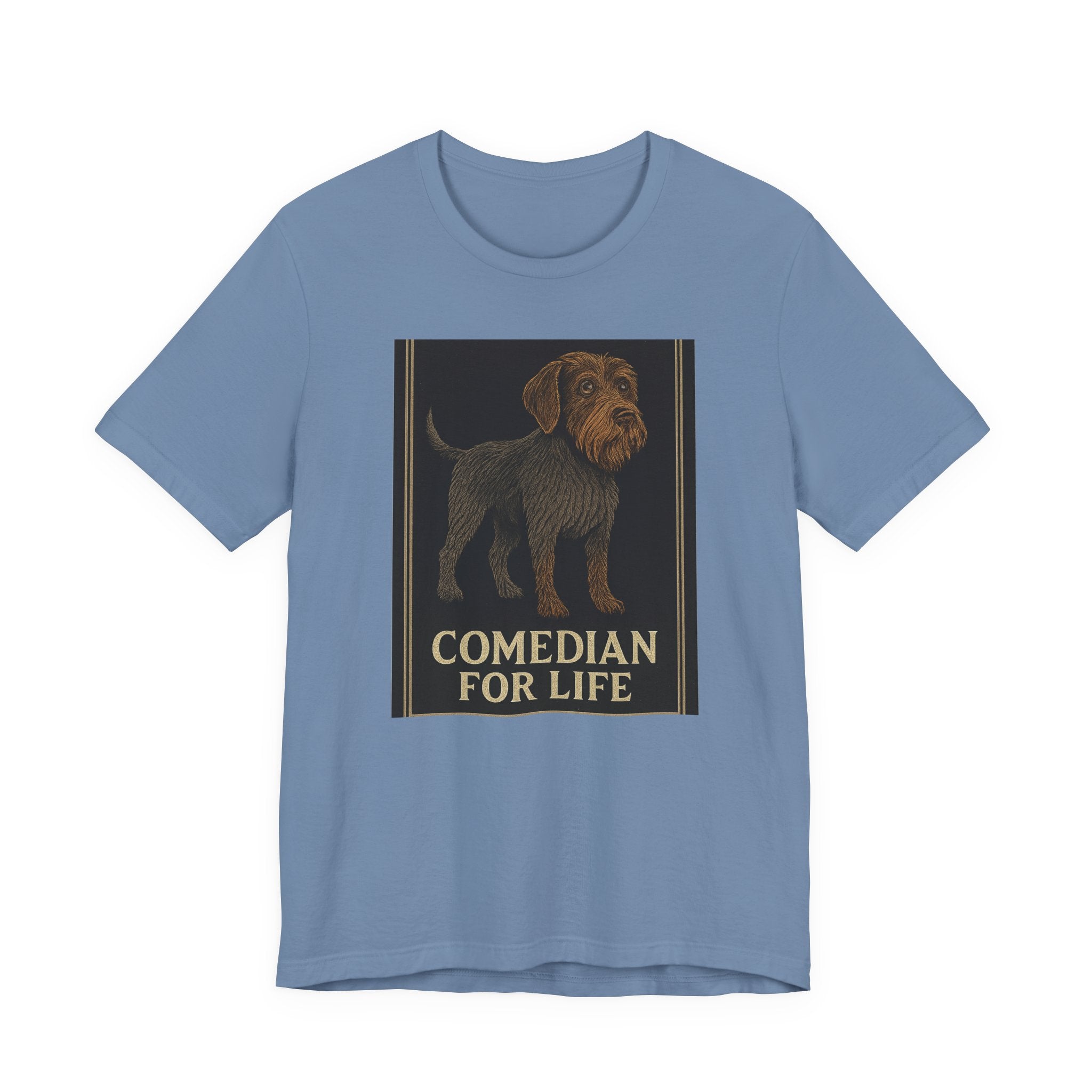 Wirehaired Pointing Griffon Comedian for Life Tee