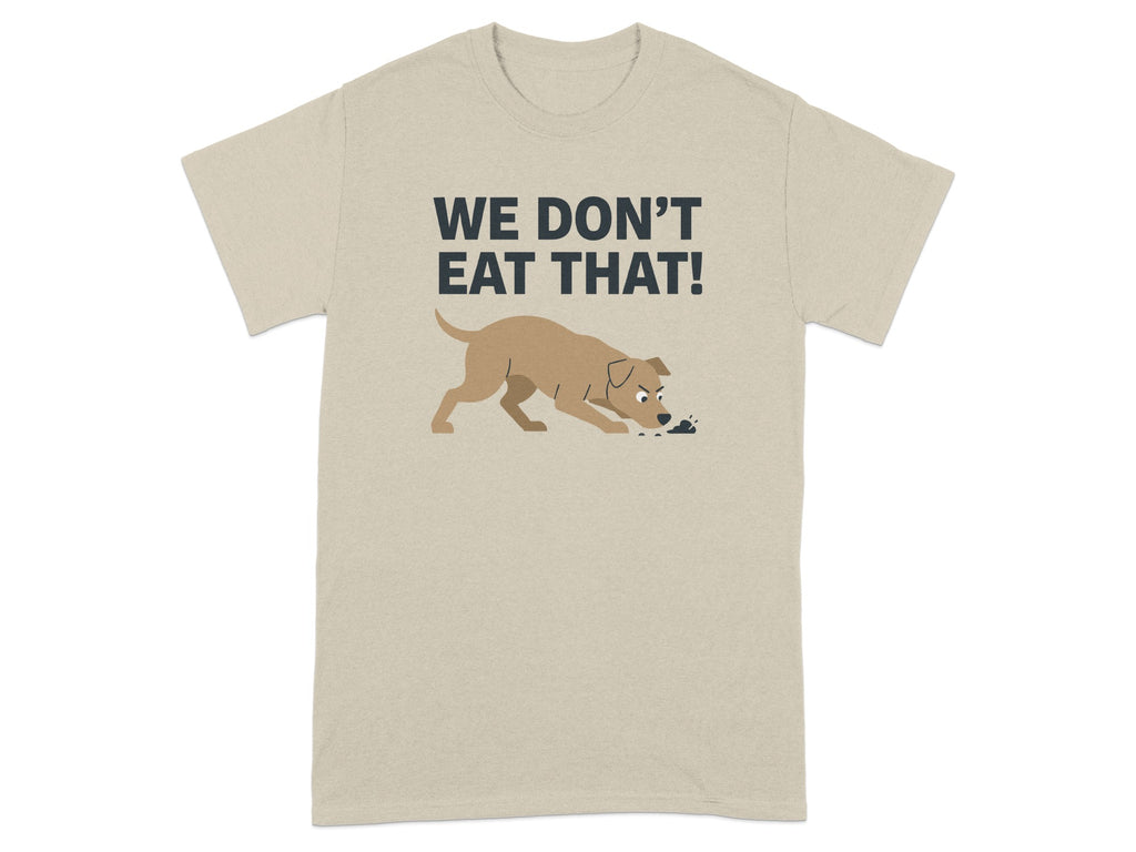 We Don't Eat That! Dog Graphic Casual T-Shirt Product