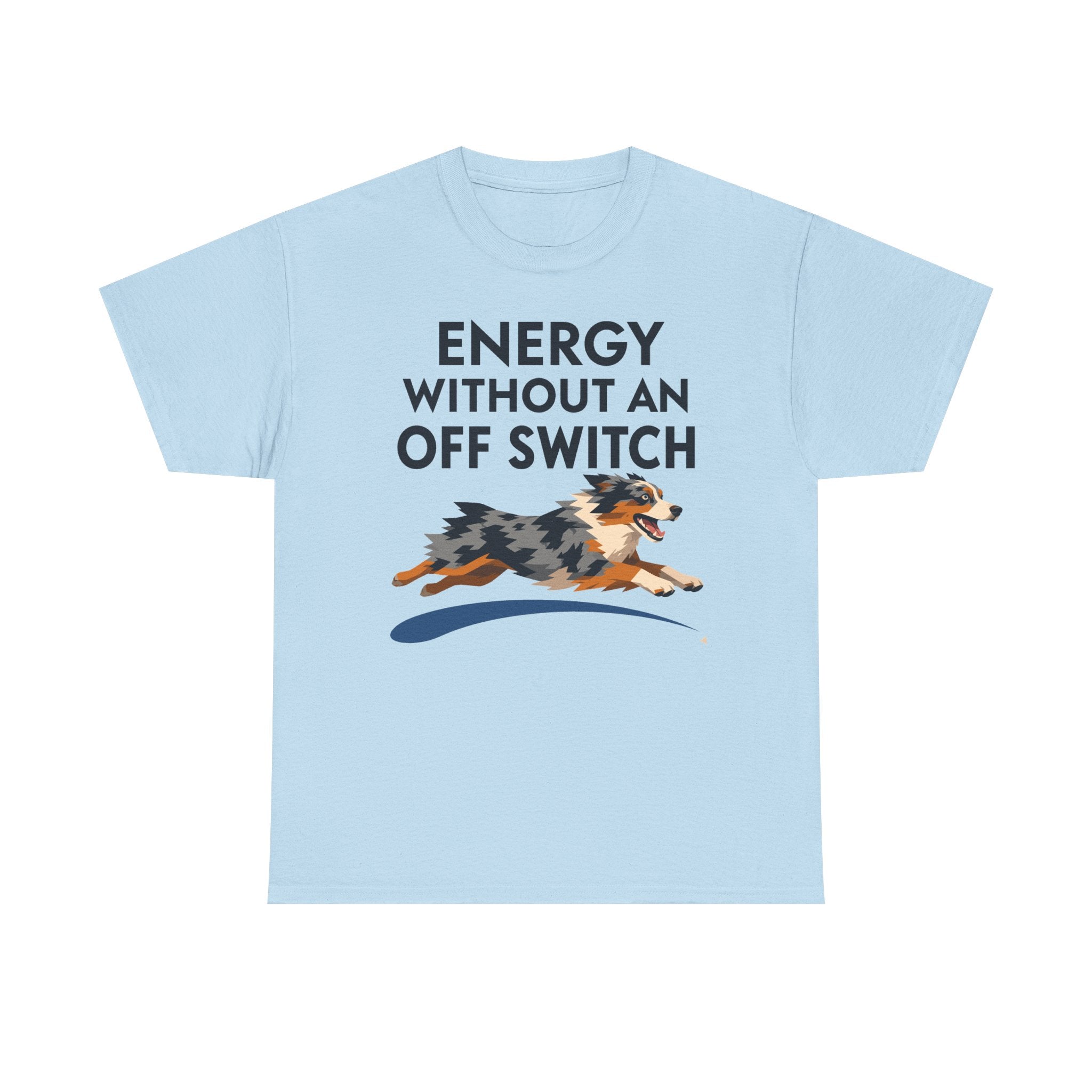 Energy Without An Off Switch Aussie T-Shirt