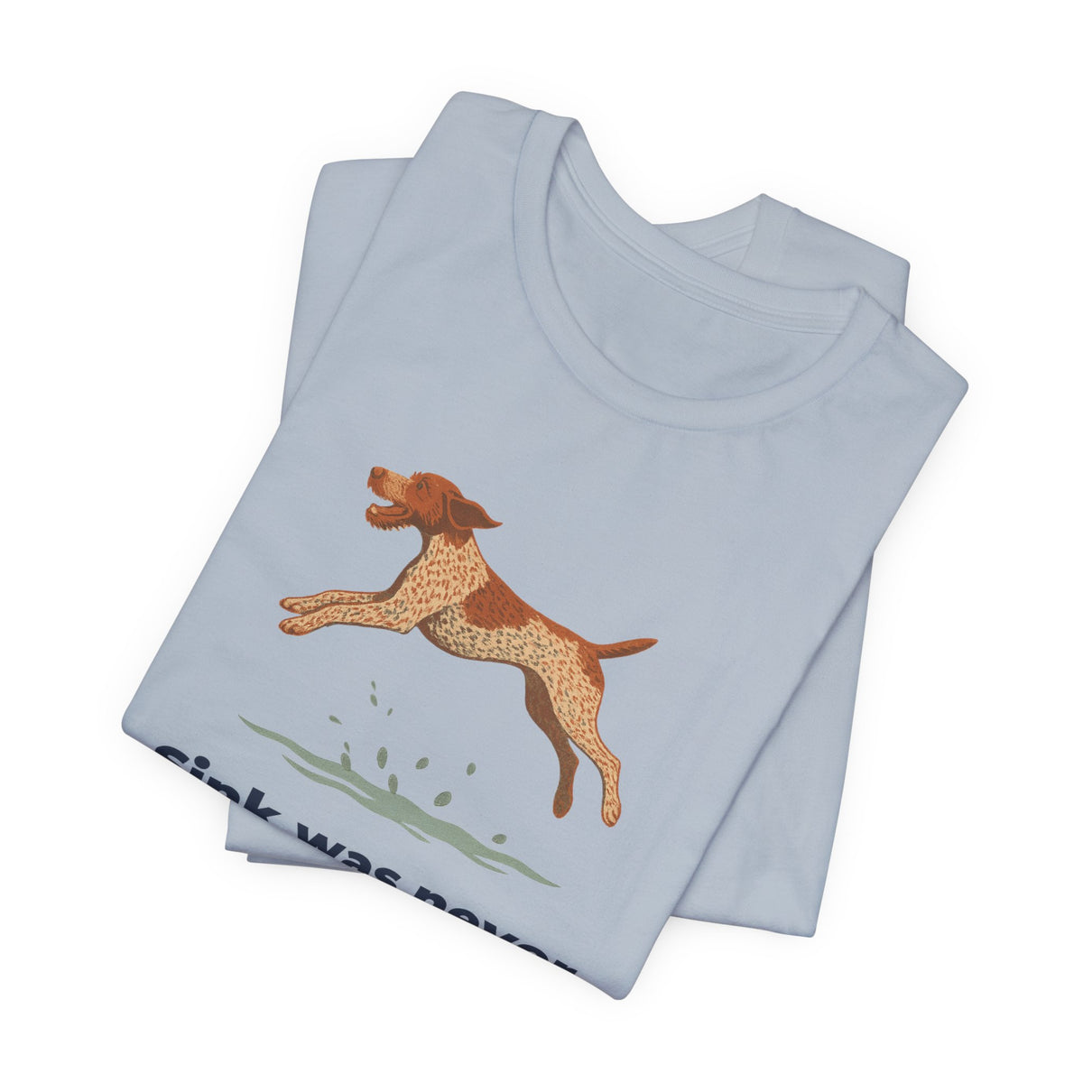 German Wirehaired Pointer Sink Was Never An Option Tee