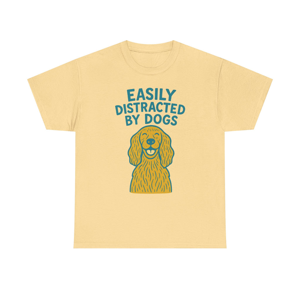 Easily Distracted By Dogs T-Shirt