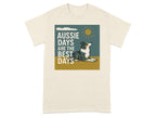 T-shirt with a dog and text that reads "Aussie Days Are The Best Days."