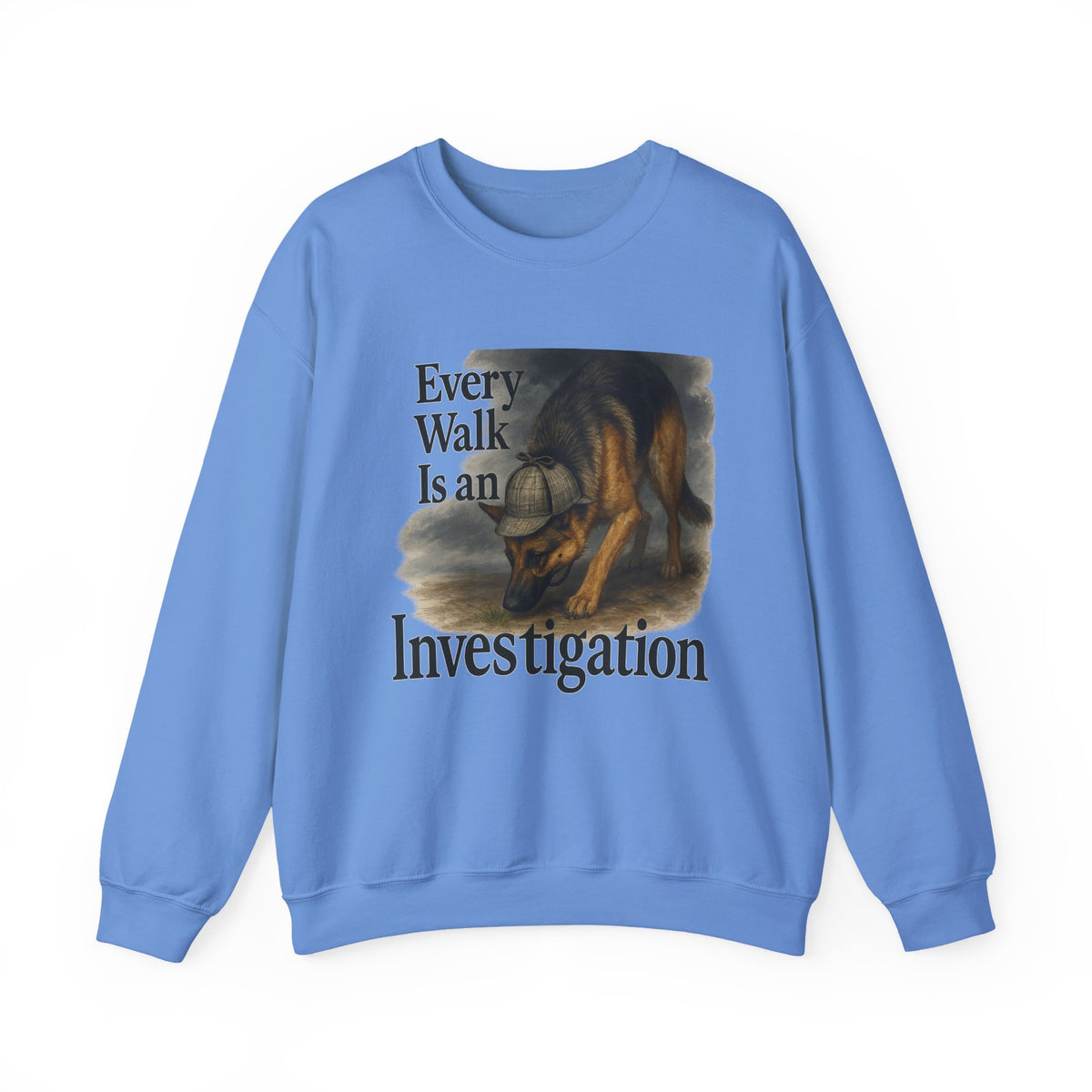 Every Walk Is An Investigation German Shepherd Dog Sweatshirt